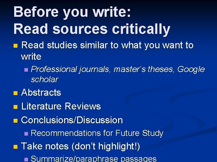 Before you write: Read sources critically n Read studies similar to what you want