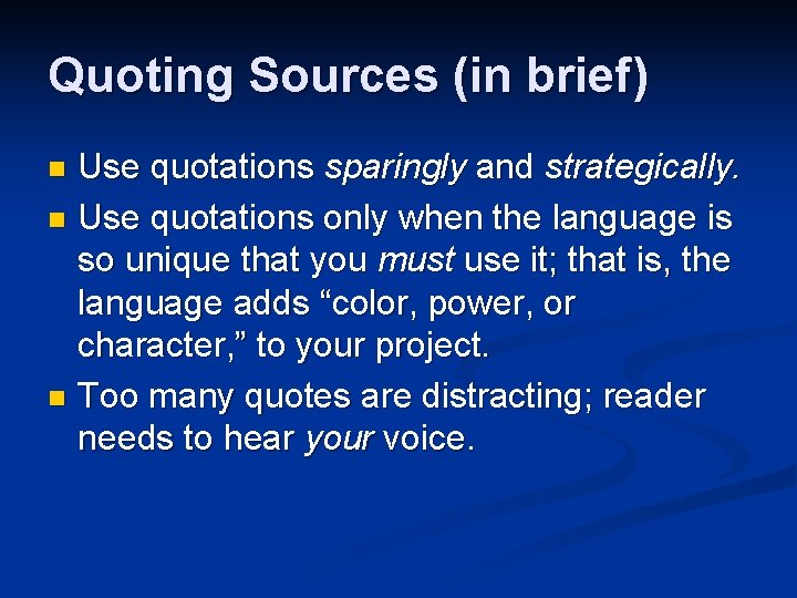 Quoting Sources (in brief) Use quotations sparingly and strategically. n Use quotations only when