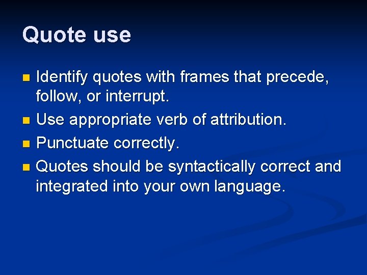 Quote use Identify quotes with frames that precede, follow, or interrupt. n Use appropriate