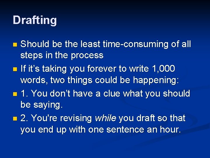 Drafting Should be the least time-consuming of all steps in the process n If