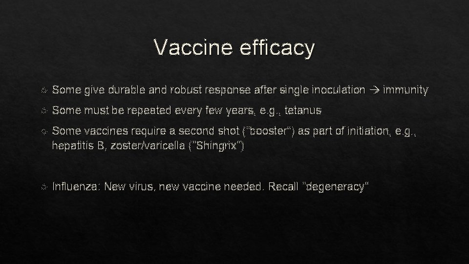 Vaccine efficacy Some give durable and robust response after single inoculation immunity Some must