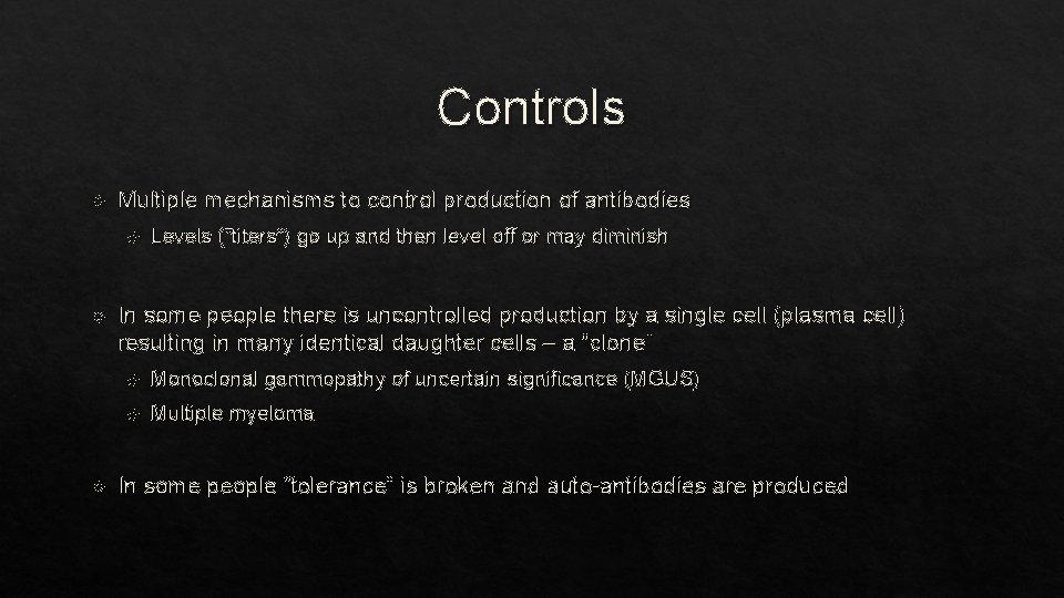 Controls Multiple mechanisms to control production of antibodies Levels (“titers”) go up and then