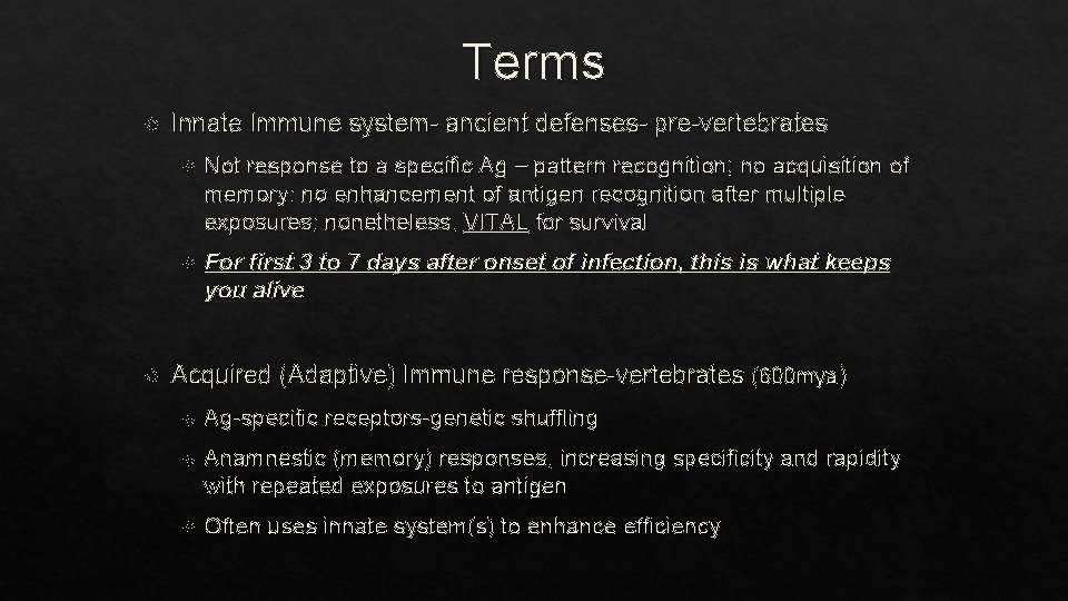 Terms Innate Immune system- ancient defenses- pre-vertebrates Not response to a specific Ag –