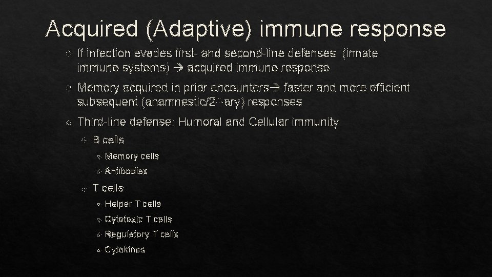 Acquired (Adaptive) immune response If infection evades first- and second-line defenses (innate immune systems)