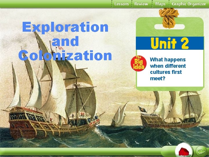 Exploration and Colonization What happens when different cultures first meet? Unit 2 Exploration and