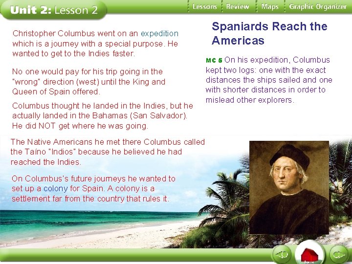 Christopher Columbus went on an expedition which is a journey with a special purpose.