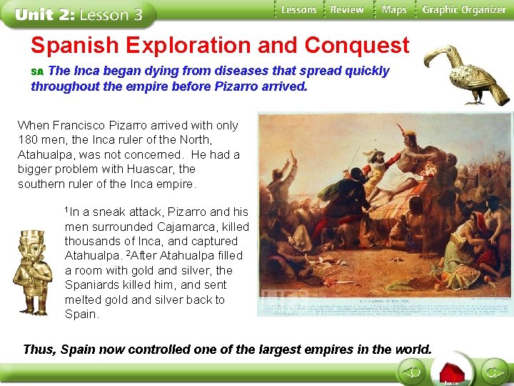 Spanish Exploration and Conquest The Inca began dying from diseases that spread quickly throughout