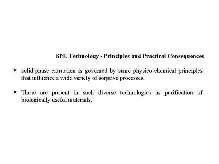 SPE Technology - Principles and Practical Consequences û solid-phase extraction is governed by same