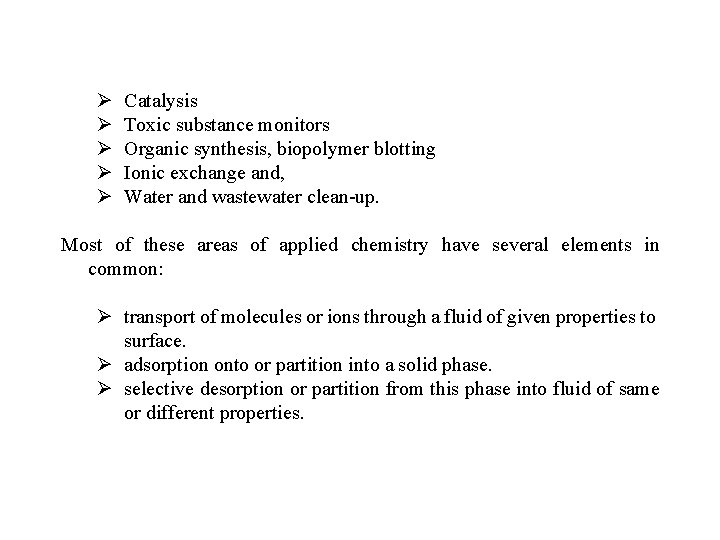 Ø Ø Ø Catalysis Toxic substance monitors Organic synthesis, biopolymer blotting Ionic exchange and,