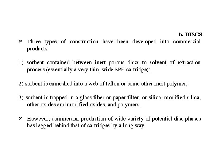 b. DISCS û Three types of construction have been developed into commercial products: 1)