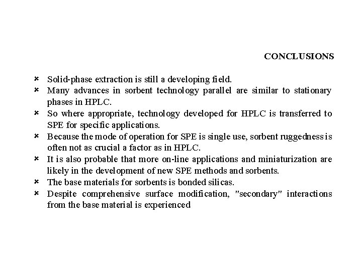 CONCLUSIONS û Solid-phase extraction is still a developing field. û Many advances in sorbent