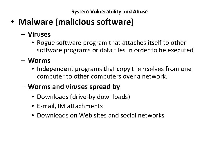 System Vulnerability and Abuse • Malware (malicious software) – Viruses • Rogue software program
