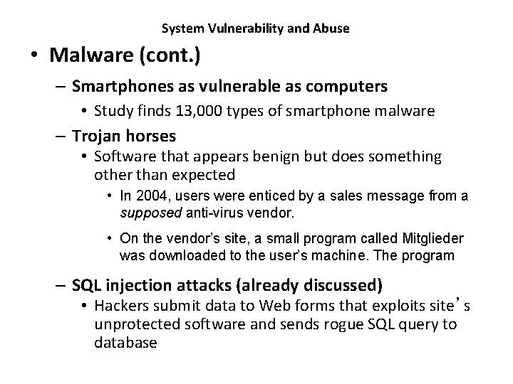 System Vulnerability and Abuse • Malware (cont. ) – Smartphones as vulnerable as computers