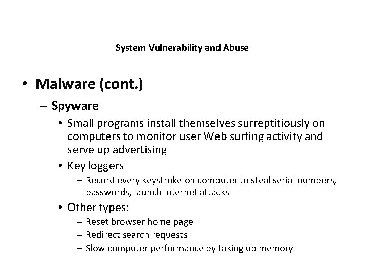 System Vulnerability and Abuse • Malware (cont. ) – Spyware • Small programs install