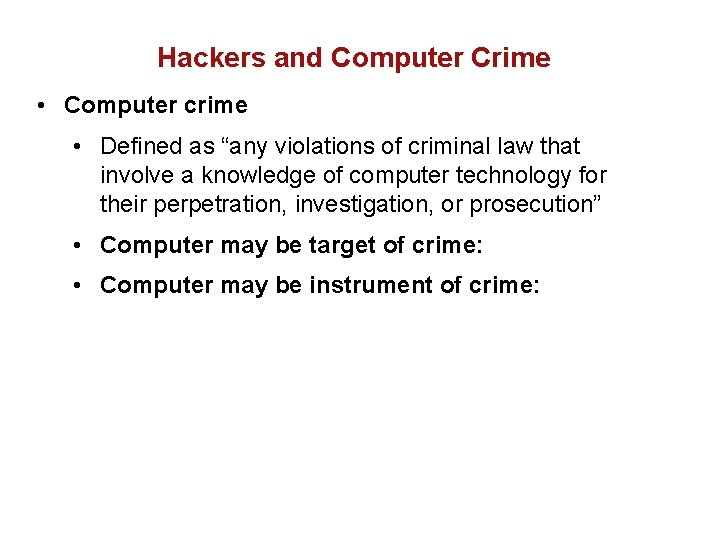 Hackers and Computer Crime • Computer crime • Defined as “any violations of criminal