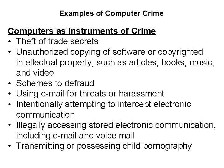 Examples of Computer Crime Computers as Instruments of Crime • Theft of trade secrets