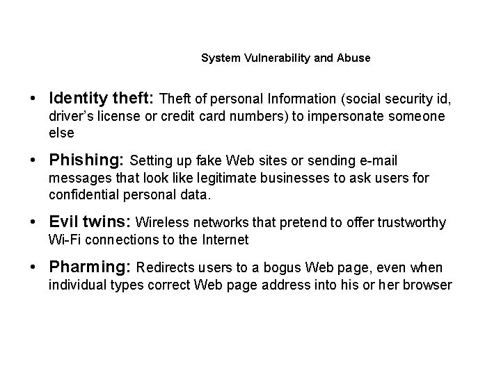 System Vulnerability and Abuse • Identity theft: Theft of personal Information (social security id,