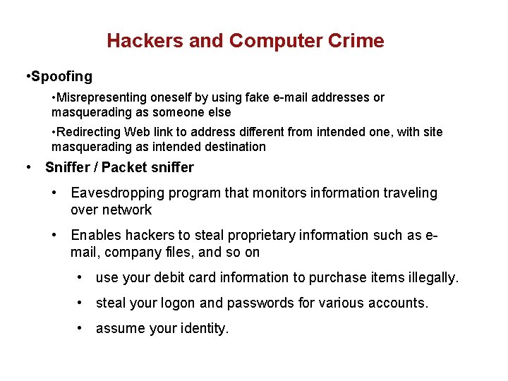 Hackers and Computer Crime • Spoofing • Misrepresenting oneself by using fake e-mail addresses