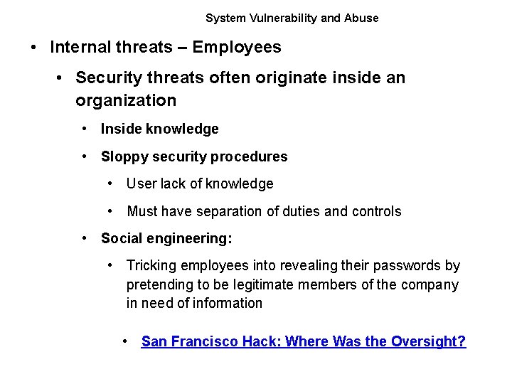 System Vulnerability and Abuse • Internal threats – Employees • Security threats often originate