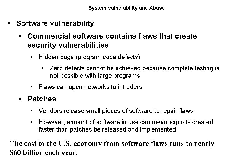 System Vulnerability and Abuse • Software vulnerability • Commercial software contains flaws that create