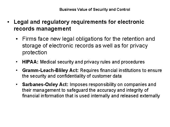 Business Value of Security and Control • Legal and regulatory requirements for electronic records