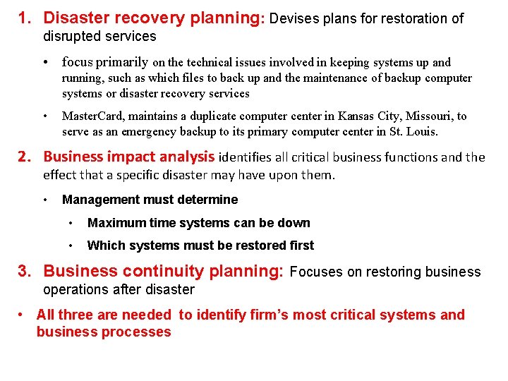 1. Disaster recovery planning: Devises plans for restoration of disrupted services • focus primarily