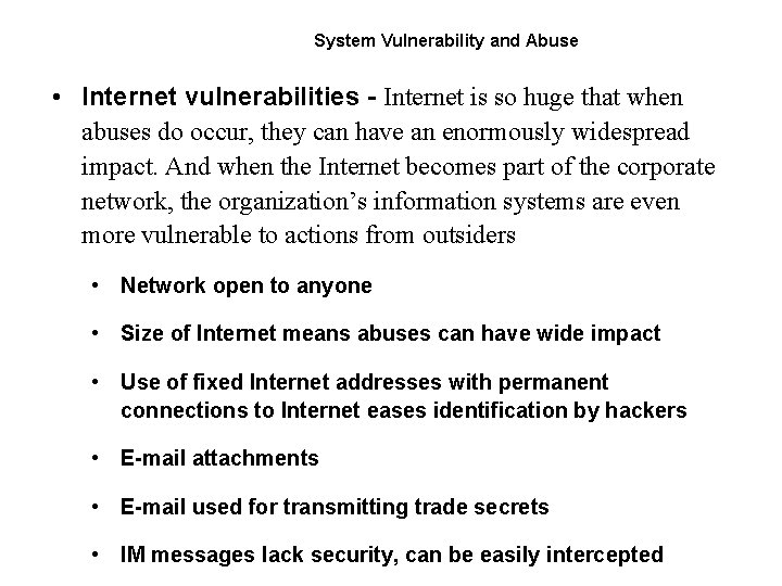 System Vulnerability and Abuse • Internet vulnerabilities - Internet is so huge that when