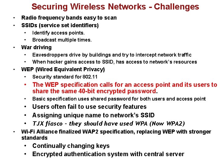 Securing Wireless Networks - Challenges • • Radio frequency bands easy to scan SSIDs