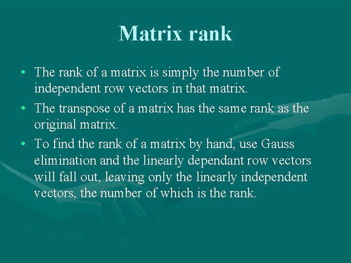 Matrix rank • The rank of a matrix is simply the number of independent