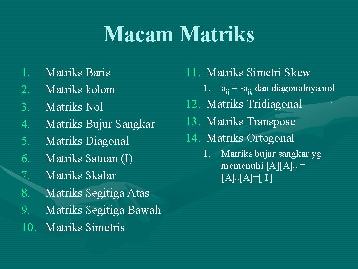 Macam Matriks 1. 2. 3. 4. 5. 6. 7. 8. 9. 10. Matriks Baris