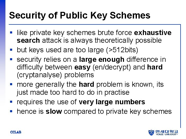 Security of Public Key Schemes § like private key schemes brute force exhaustive search