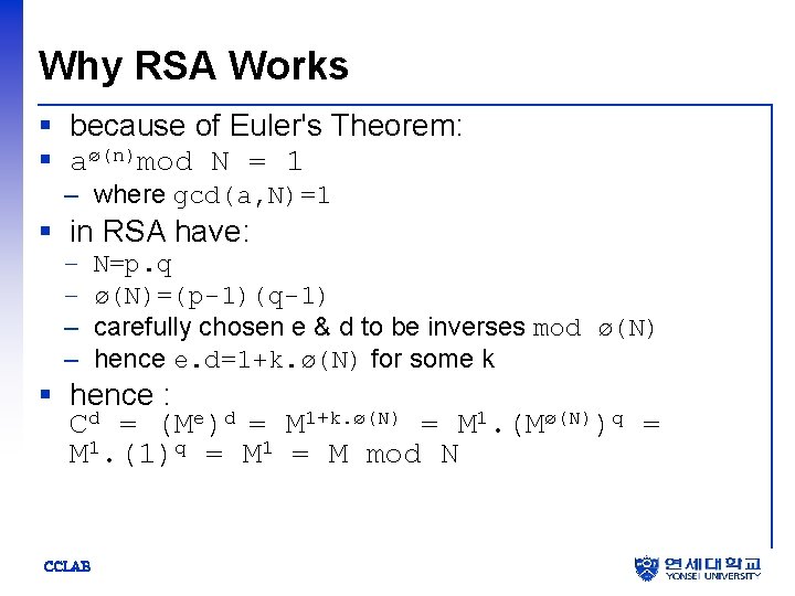 Why RSA Works § because of Euler's Theorem: § aø(n)mod N = 1 –