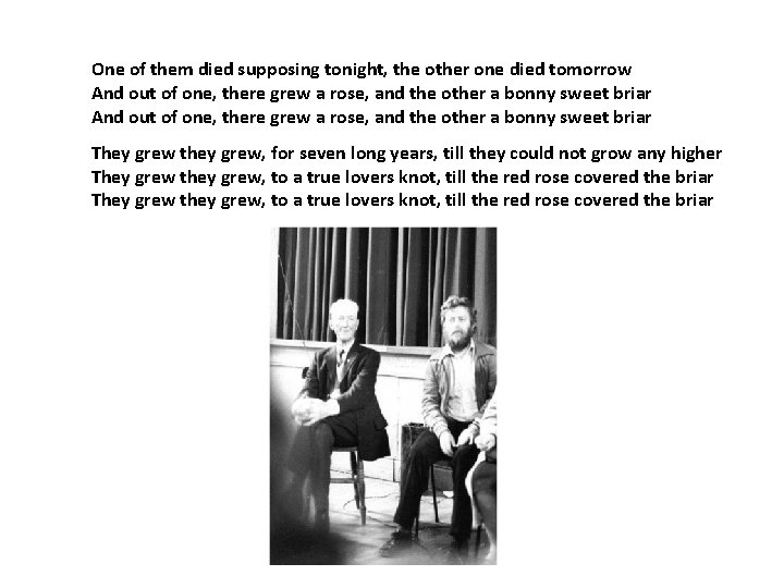 One of them died supposing tonight, the other one died tomorrow And out of