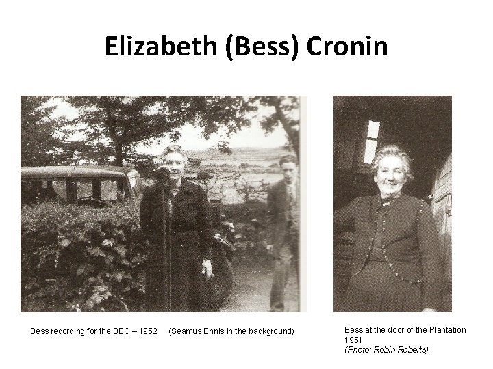Elizabeth (Bess) Cronin Bess recording for the BBC – 1952 (Seamus Ennis in the