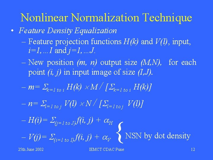 Nonlinear Normalization Technique • Feature Density Equalization – Feature projection functions H(k) and V(l), Nonlinear Normalization Technique • Feature Density Equalization – Feature projection functions H(k) and V(l),