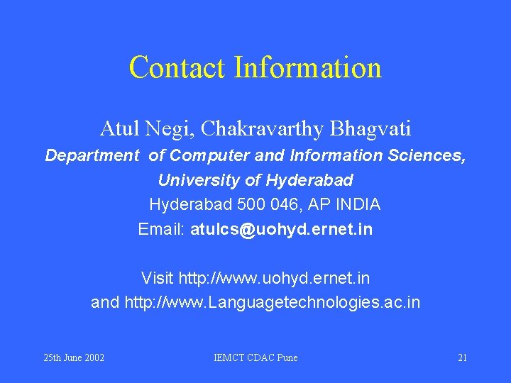 Contact Information Atul Negi, Chakravarthy Bhagvati Department of Computer and Information Sciences, University of Contact Information Atul Negi, Chakravarthy Bhagvati Department of Computer and Information Sciences, University of