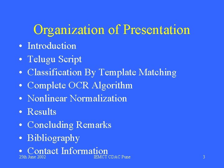 Organization of Presentation • Introduction • Telugu Script • Classification By Template Matching • Organization of Presentation • Introduction • Telugu Script • Classification By Template Matching •