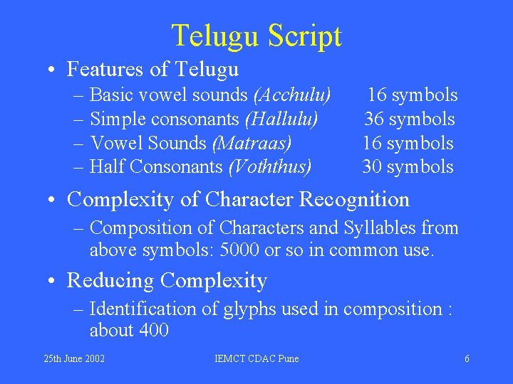 Telugu Script • Features of Telugu – Basic vowel sounds (Acchulu) – Simple consonants Telugu Script • Features of Telugu – Basic vowel sounds (Acchulu) – Simple consonants