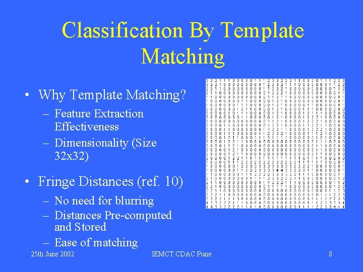 Classification By Template Matching • Why Template Matching? – Feature Extraction Effectiveness – Dimensionality Classification By Template Matching • Why Template Matching? – Feature Extraction Effectiveness – Dimensionality