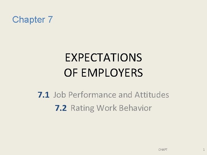Chapter 7 EXPECTATIONS OF EMPLOYERS 7. 1 Job Performance and Attitudes 7. 2 Rating