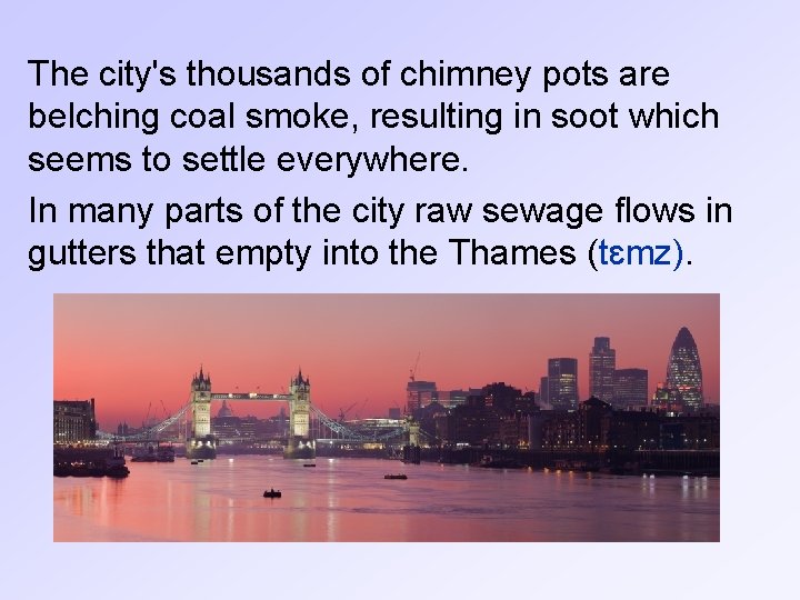 The city's thousands of chimney pots are belching coal smoke, resulting in soot which