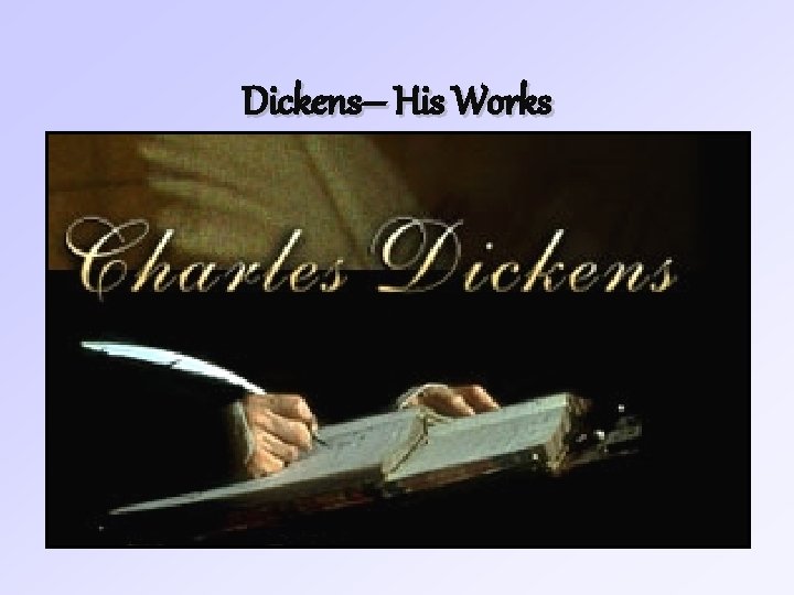 Dickens– His Works 