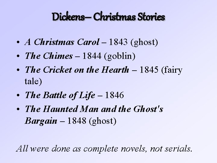 Dickens– Christmas Stories • A Christmas Carol – 1843 (ghost) • The Chimes –