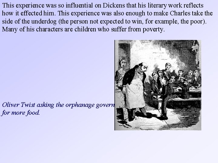 This experience was so influential on Dickens that his literary work reflects how it