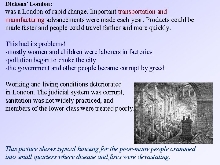 Dickens’ London: was a London of rapid change. Important transportation and manufacturing advancements were