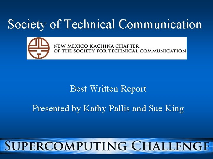 Society of Technical Communication Best Written Report Presented by Kathy Pallis and Sue King