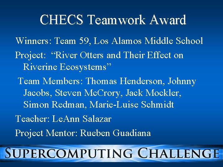 CHECS Teamwork Award Winners: Team 59, Los Alamos Middle School Project: “River Otters and