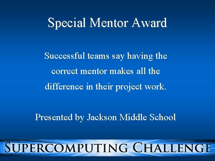 Special Mentor Award Successful teams say having the correct mentor makes all the difference