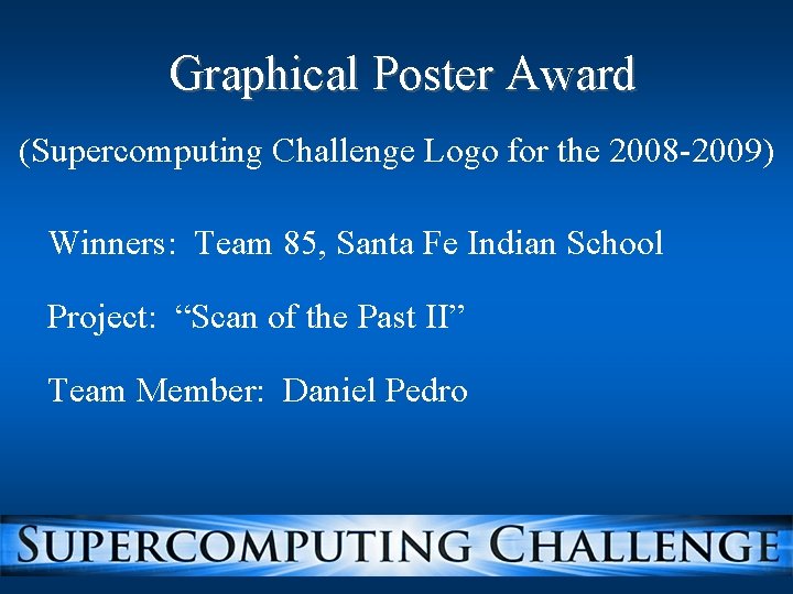 Graphical Poster Award (Supercomputing Challenge Logo for the 2008 -2009) Winners: Team 85, Santa