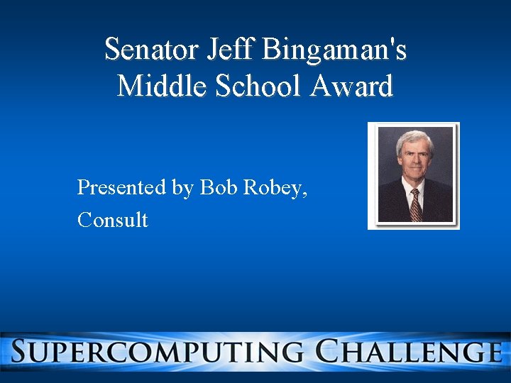 Senator Jeff Bingaman's Middle School Award Presented by Bob Robey, Consult 